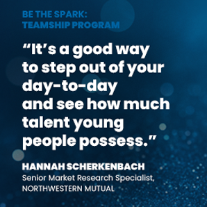 Quote: "It's a good way to step out of your day-to-day and see how much talent young people possess." Hannah Scherkenbach